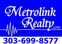 Metrolink Realty — 303-699-8577